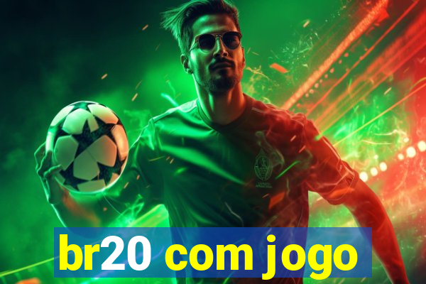 br20 com jogo